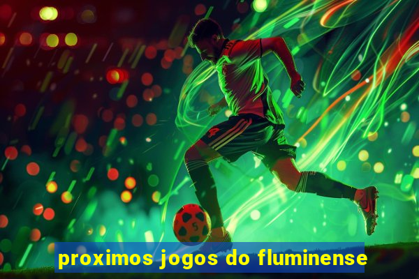 proximos jogos do fluminense