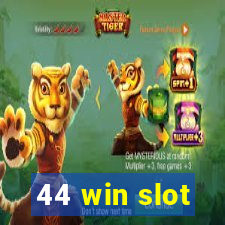 44 win slot