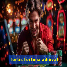 fortis fortuna adiuvat