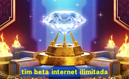 tim beta internet ilimitada