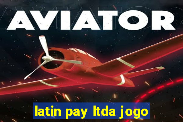 latin pay ltda jogo