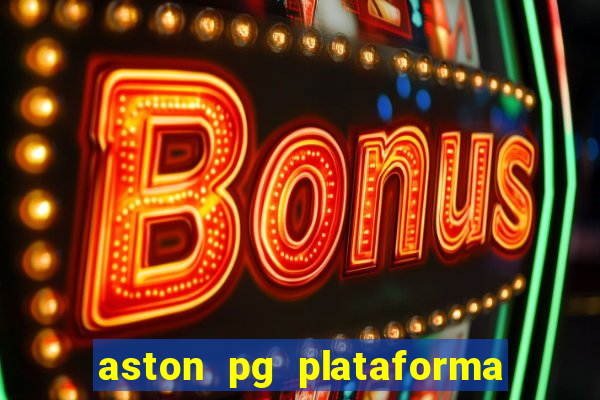 aston pg plataforma de jogos