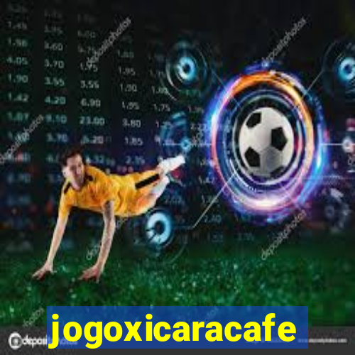 jogoxicaracafe