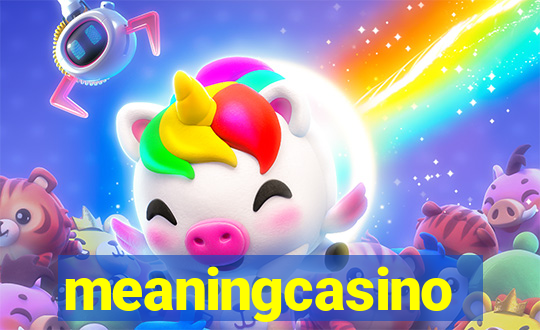 meaningcasino