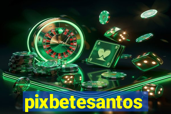 pixbetesantos