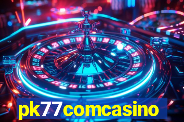 pk77comcasino