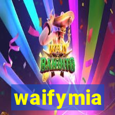 waifymia