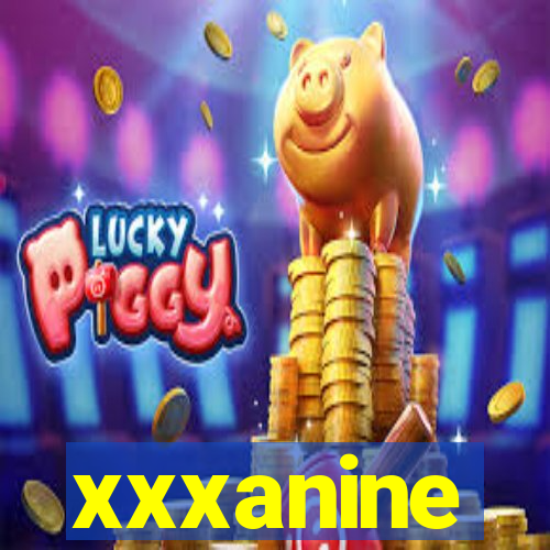 xxxanine