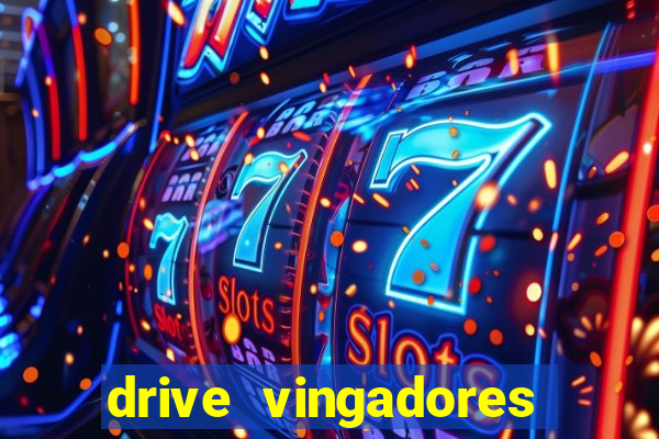 drive vingadores guerra infinita