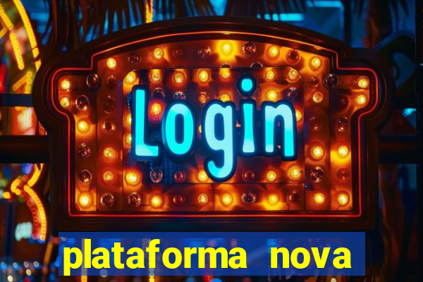 plataforma nova pagando hoje