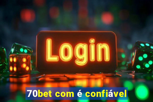 70bet com é confiável