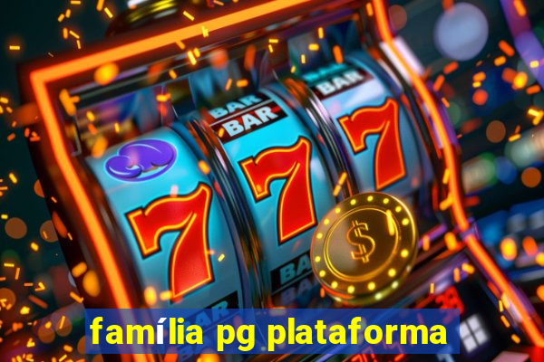 família pg plataforma