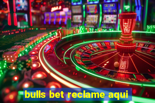 bulls bet reclame aqui