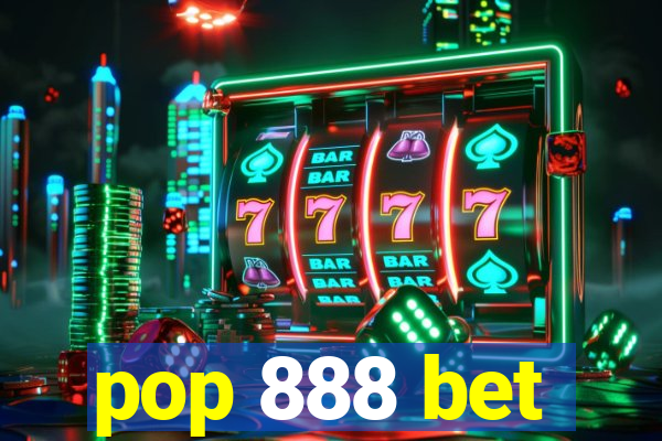 pop 888 bet