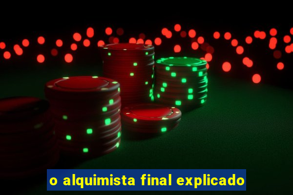 o alquimista final explicado