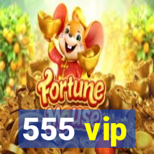 555 vip