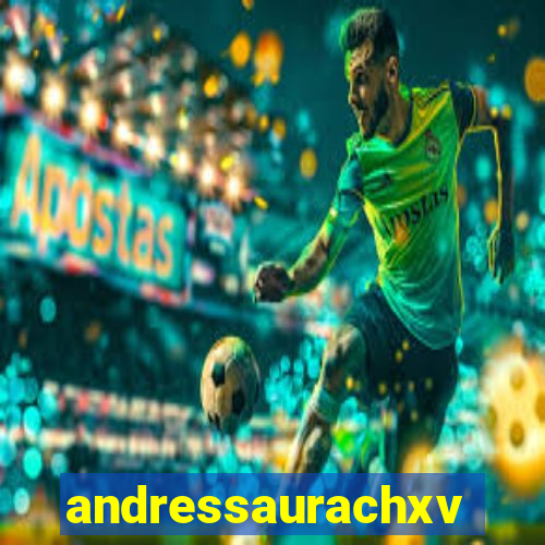 andressaurachxvideos