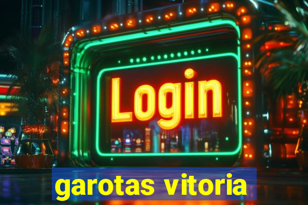 garotas vitoria