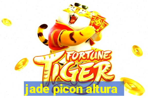 jade picon altura