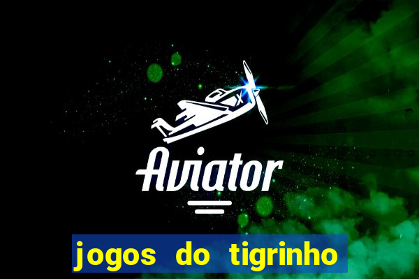 jogos do tigrinho que da bonus no cadastro