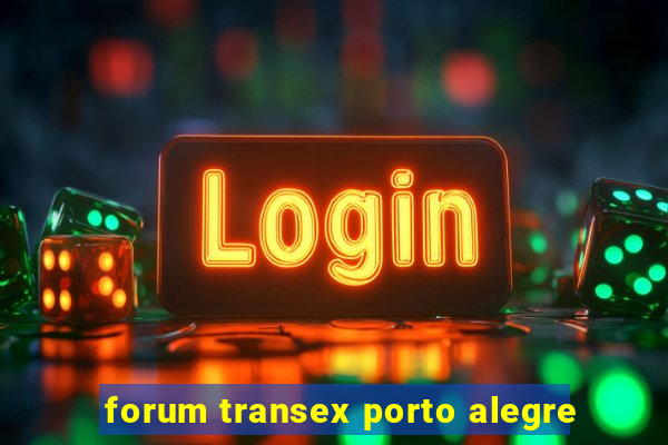 forum transex porto alegre