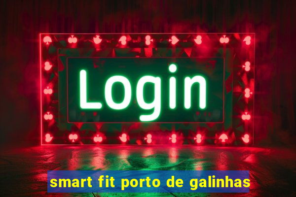 smart fit porto de galinhas