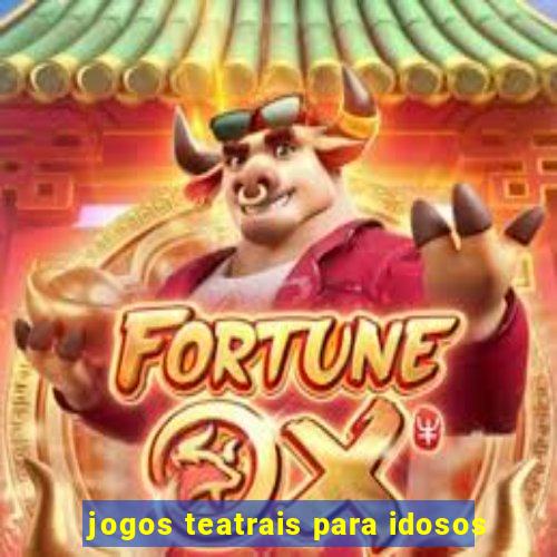 jogos teatrais para idosos