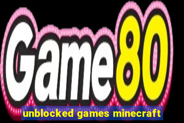 unblocked games minecraft