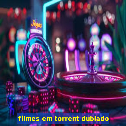 filmes em torrent dublado