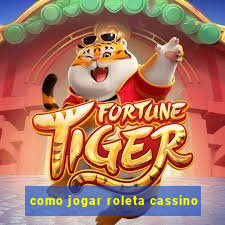 como jogar roleta cassino