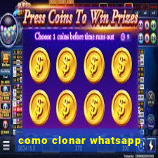 como clonar whatsapp