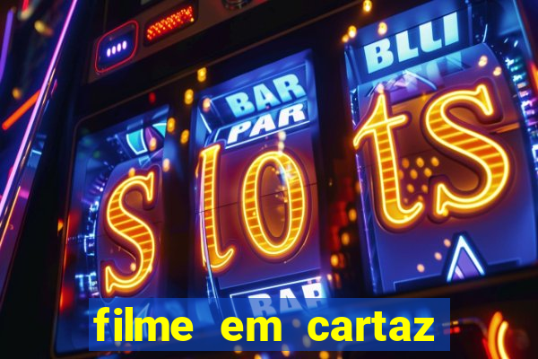 filme em cartaz cine araujo