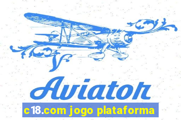 c18.com jogo plataforma