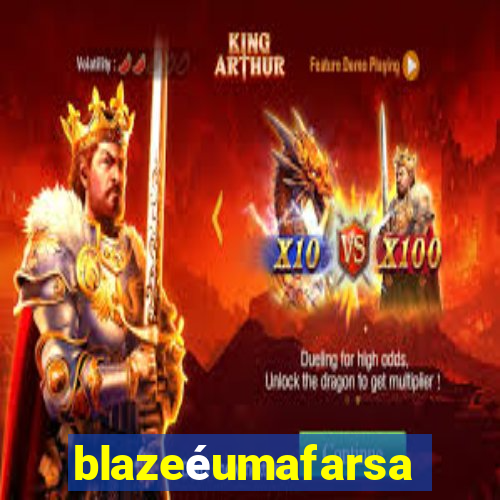 blazeéumafarsa