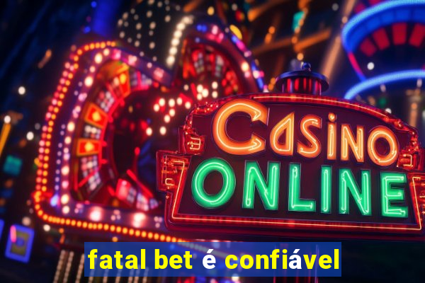 fatal bet é confiável