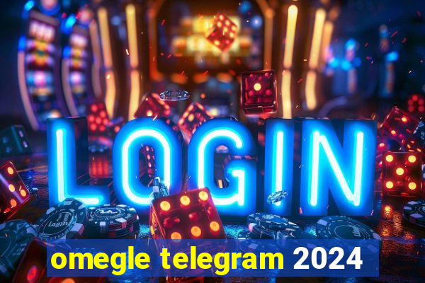 omegle telegram 2024