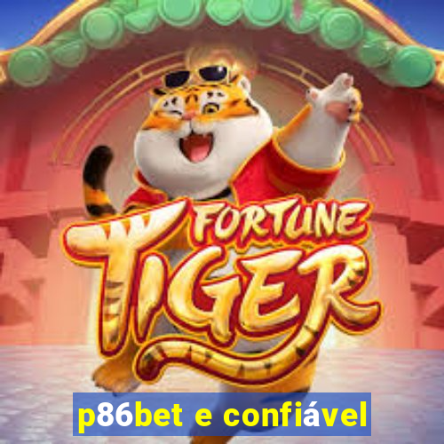 p86bet e confiável