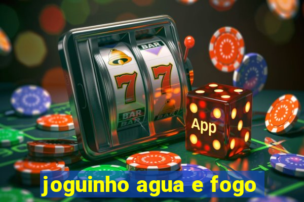 joguinho agua e fogo