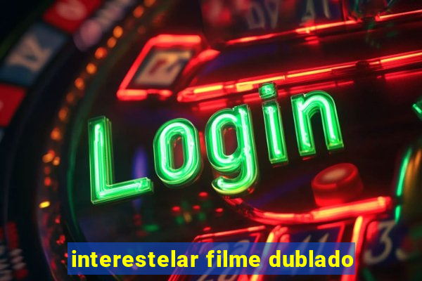 interestelar filme dublado