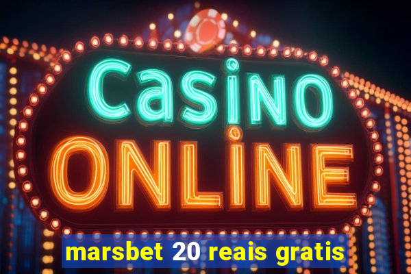 marsbet 20 reais gratis