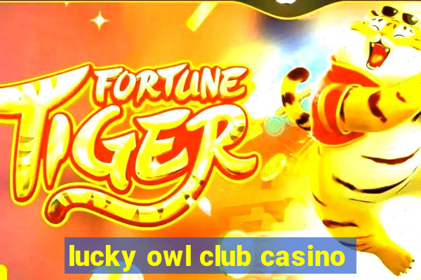 lucky owl club casino