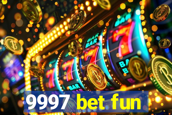 9997 bet fun