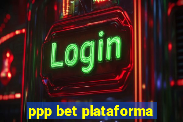 ppp bet plataforma