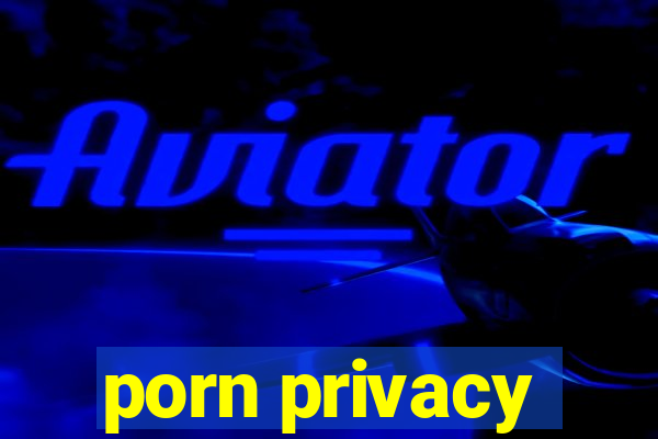 porn privacy