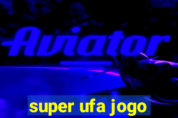 super ufa jogo