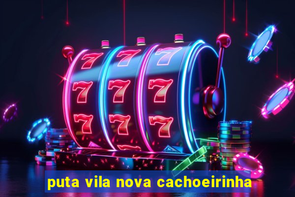 puta vila nova cachoeirinha