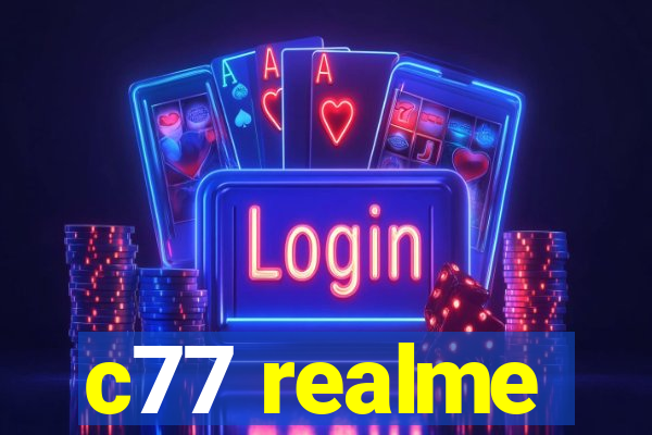 c77 realme