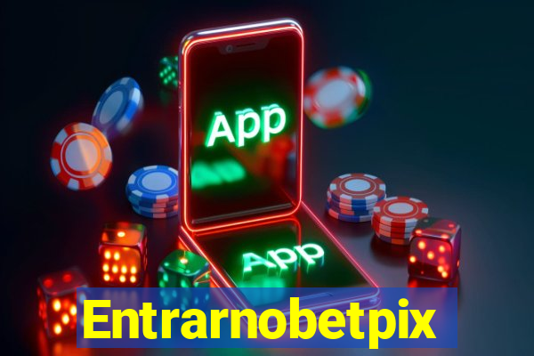 Entrarnobetpix