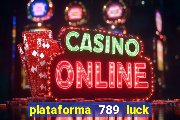 plataforma 789 luck é confiável