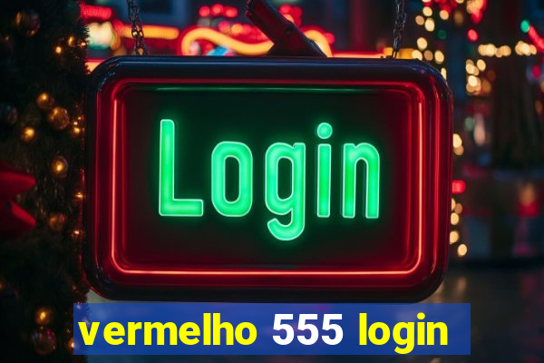 vermelho 555 login